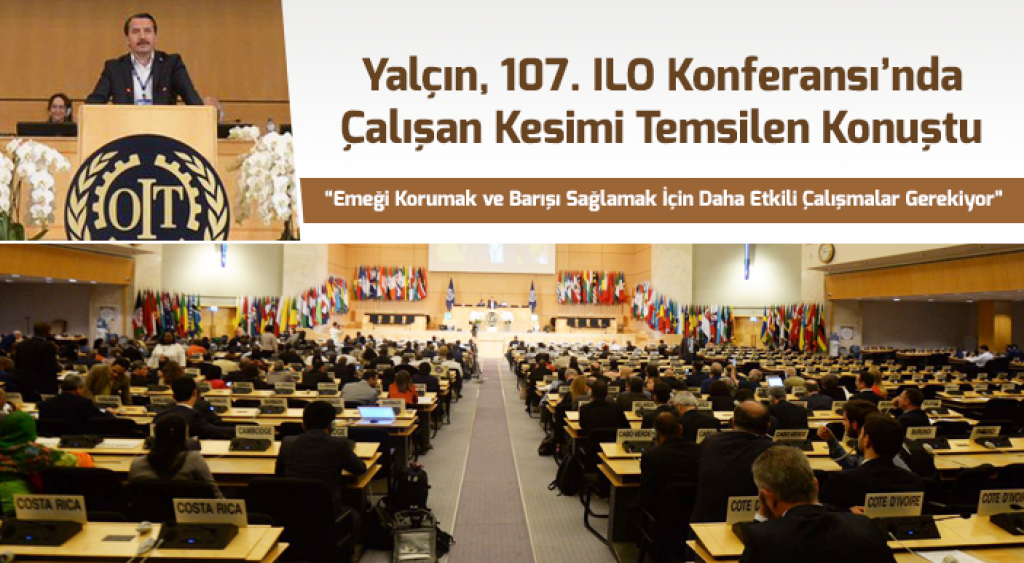 Yalçın, 107’nci ILO Konferansı’nda Çalışan Kesimi Temsilen Konuştu