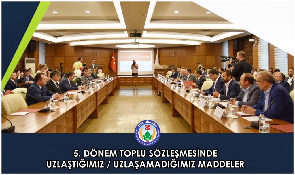 5. DÖNEM TOPLU SÖZLEŞMESİNDE UZLAŞTIĞIMIZ / UZLAŞAMADIĞIMIZ MADDELER