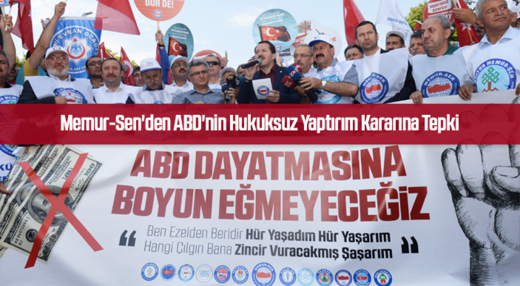 Memur-Sen'den ABD'nin Hukuksuz Yaptırım Kararına ABD Büyükelçiliği Önünde Tepki