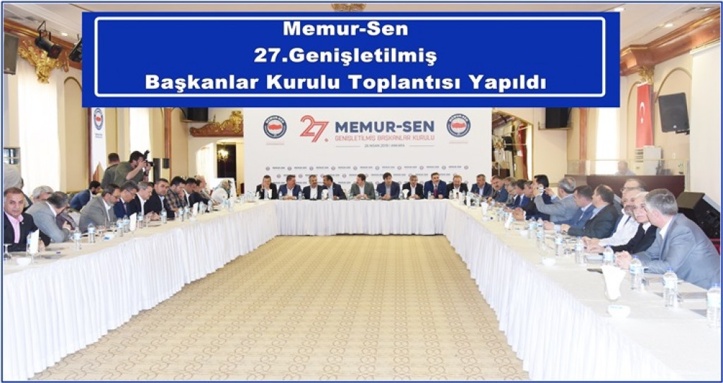 Memur-Sen 27’inci Genişletilmiş Başkanlar Kurulu Toplantısı Yapıldı