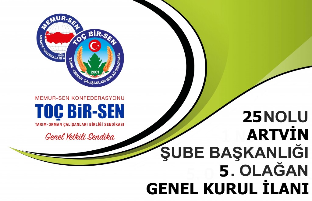 25 NO’LU ARTVİN ŞUBE BAŞKANLIĞI 5. OLAĞAN GENEL KURUL İLANI
