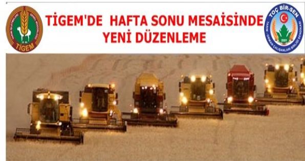 TİGEMde Hafta Sonu Mesaisinde Yeni Düzenleme