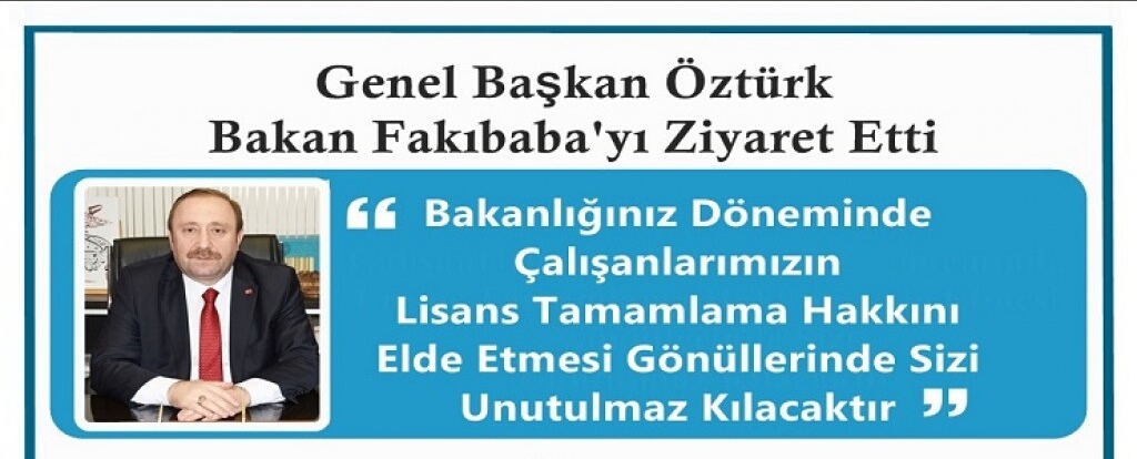 Öztürk: “Bakanlığınız Döneminde Çalışanlarımızın Lisans Tamamlama Hakkını Elde Etmesi Gönüllerinde Sizi Unutulmaz Kılacaktır”