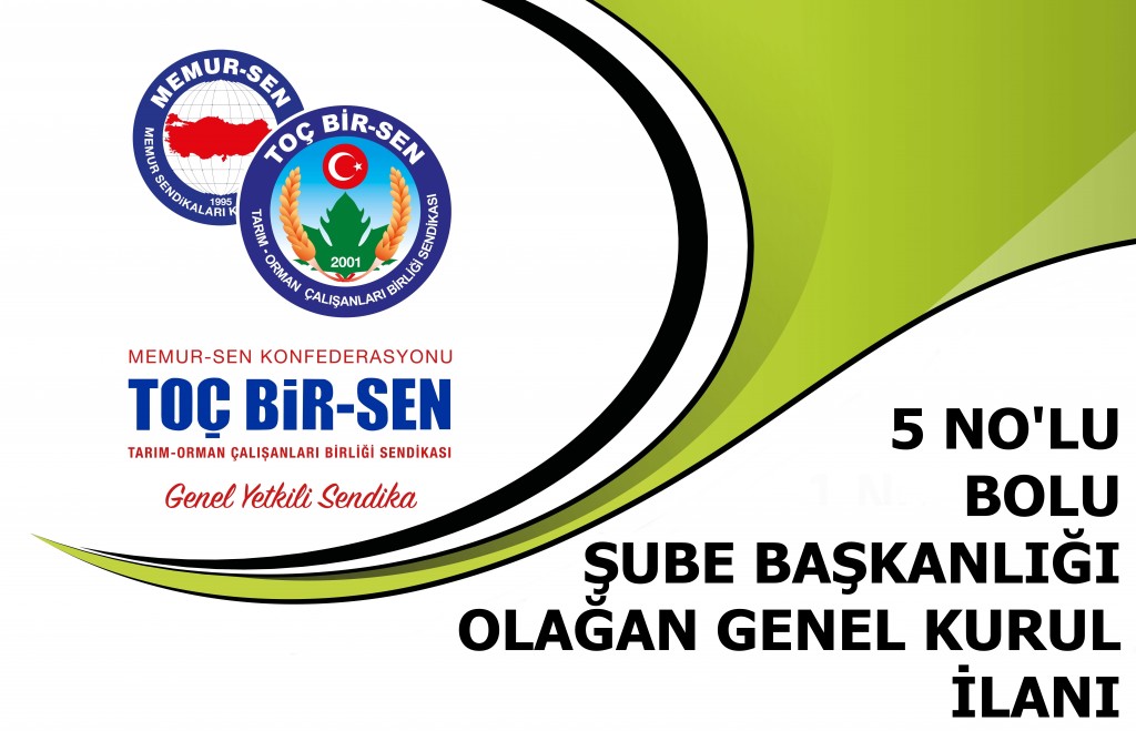 5 NO'LU BOLU ŞUBE BAŞKANLIĞI 5. OLAĞAN GENEL KURUL İLANI