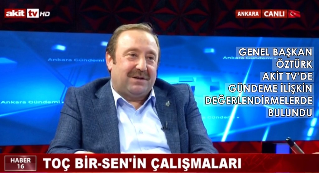 GENEL BAŞKAN ÖZTÜRK AKİT TV’DE GÜNDEME İLİŞKİN DEĞERLENDİRMELERDE BULUNDU