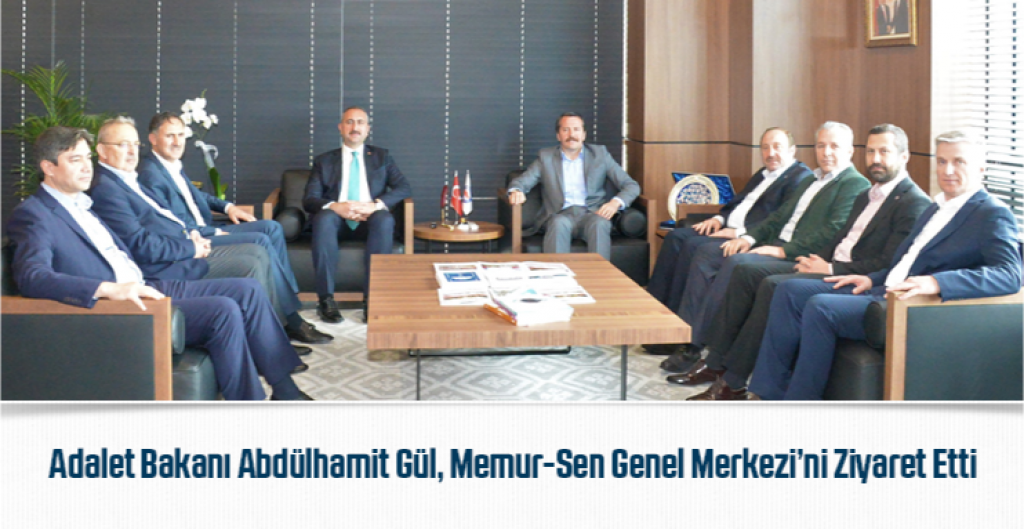 Adalet Bakanı Abdülhamit Gül, Memur-Sen Genel Merkezi’ni Ziyaret Etti