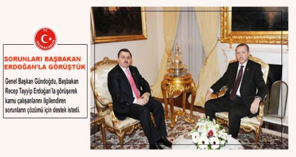 GÜNDOĞDU; Sorunları Başbakan ERDOĞANla Görüştük