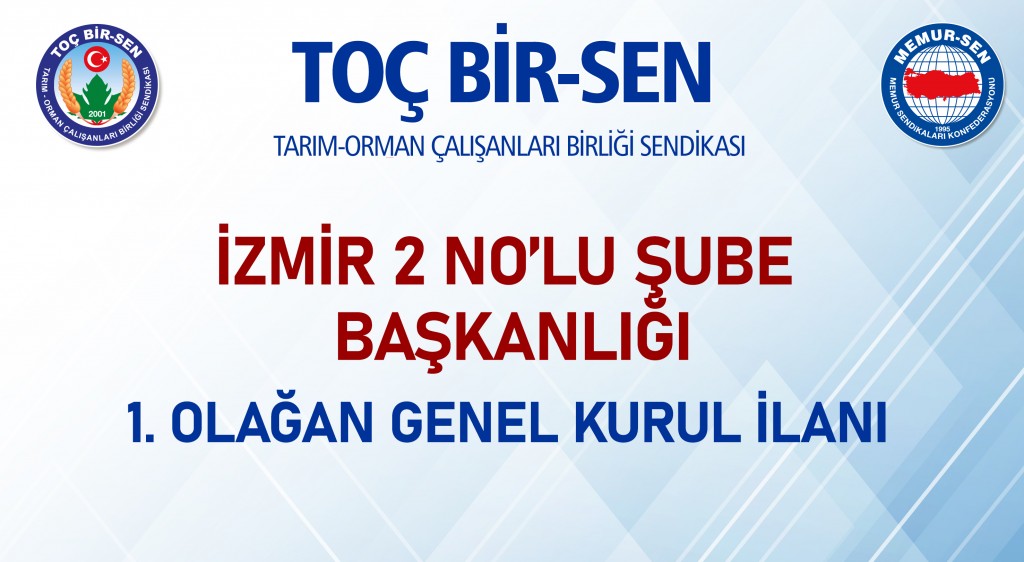 İZMİR 2 NO’LU ŞUBE BAŞKANLIĞI  1. OLAĞAN GENEL KURUL İLANI