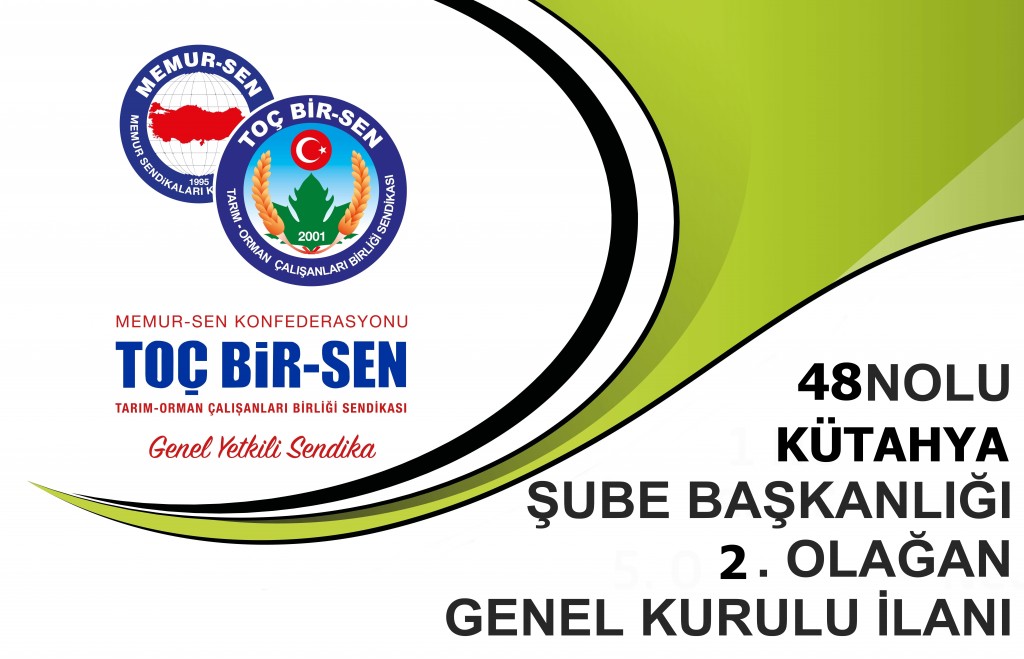 48 NO'LU KÜTAHYA ŞUBE BAŞKANLIĞI 2. OLAĞAN GENEL KURUL İLANI