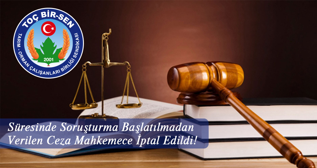 Süresinde Soruşturma Başlatılmadan Verilen Ceza Mahkemece İptal Edildi!