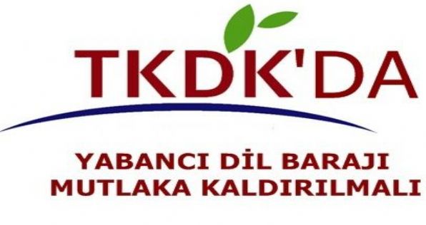 TKDKda Yabancı Dil Barajı Mutlaka Kaldırılmalıdır