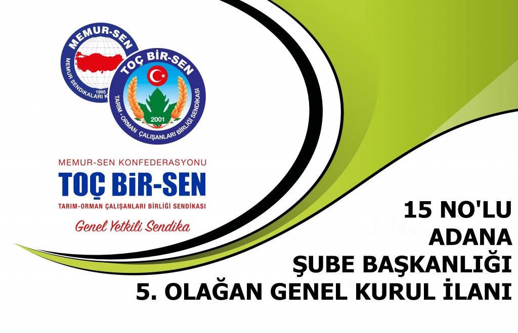15 NO'LU ADANA ŞUBE BAŞKANLIĞI 5. OLAĞAN GENEL KURULU İLANI