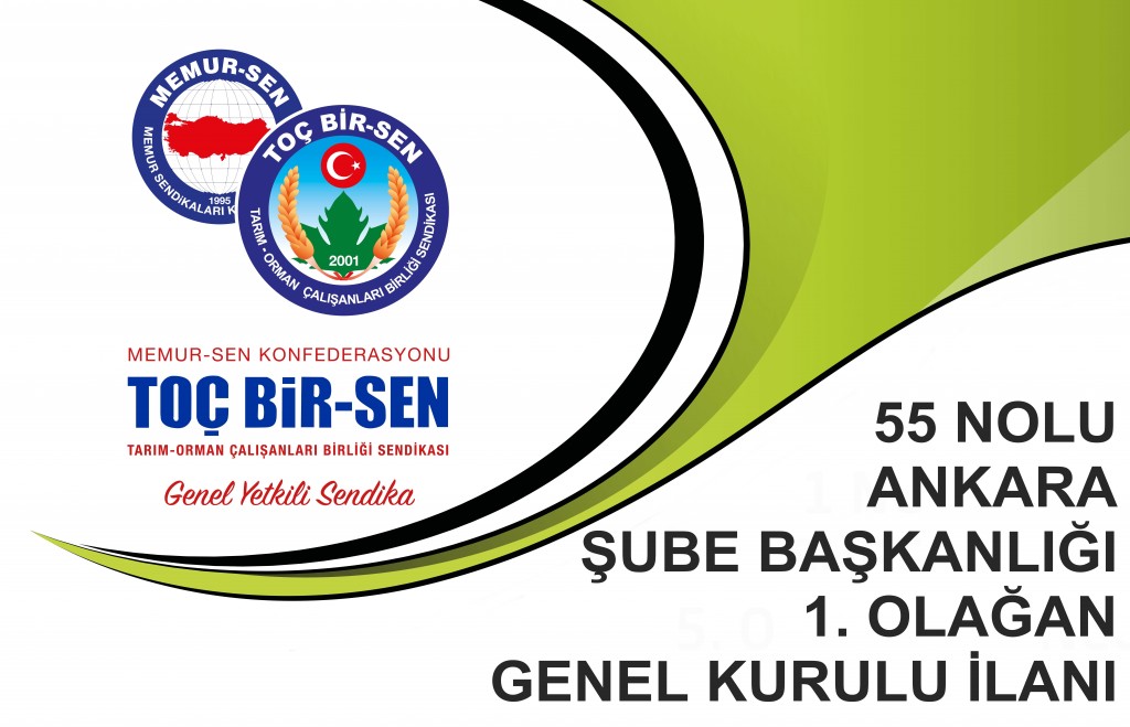 55 NO'LU ANKARA ŞUBE BAŞKANLIĞI 1. OLAĞAN GENEL KURULU İLANI