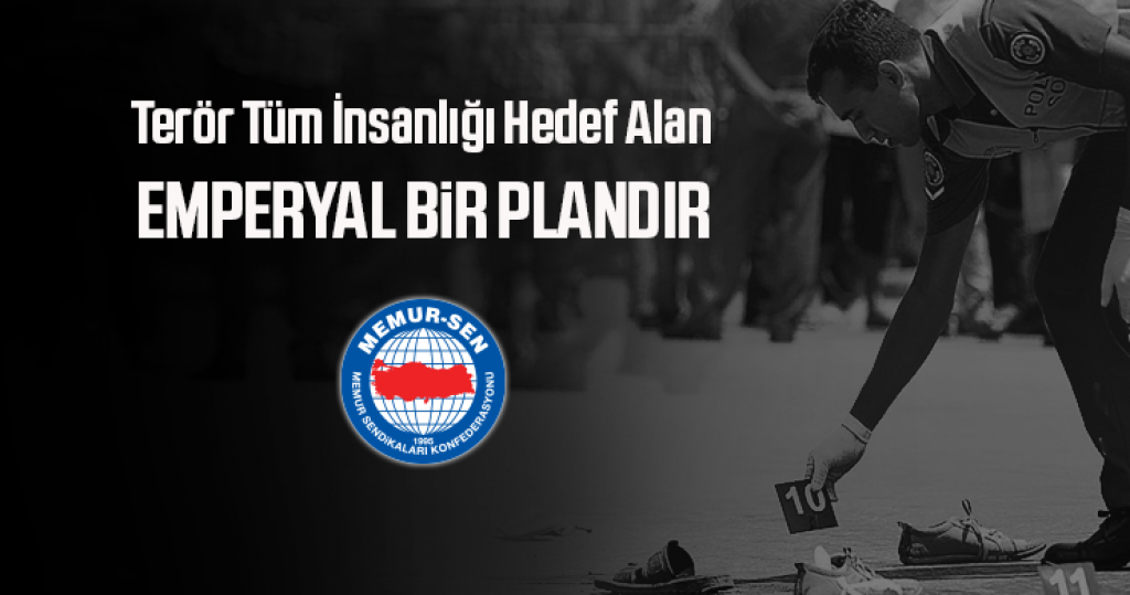 Terör Tüm İnsanlığı Hedef Alan Emperyal Bir Plandır