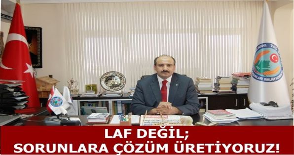 Laf Değil Sorunlara Çözüm Üretiyoruz