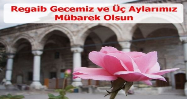 Regaib Gecemiz ve Üç Aylarımız Mübarek Olsun