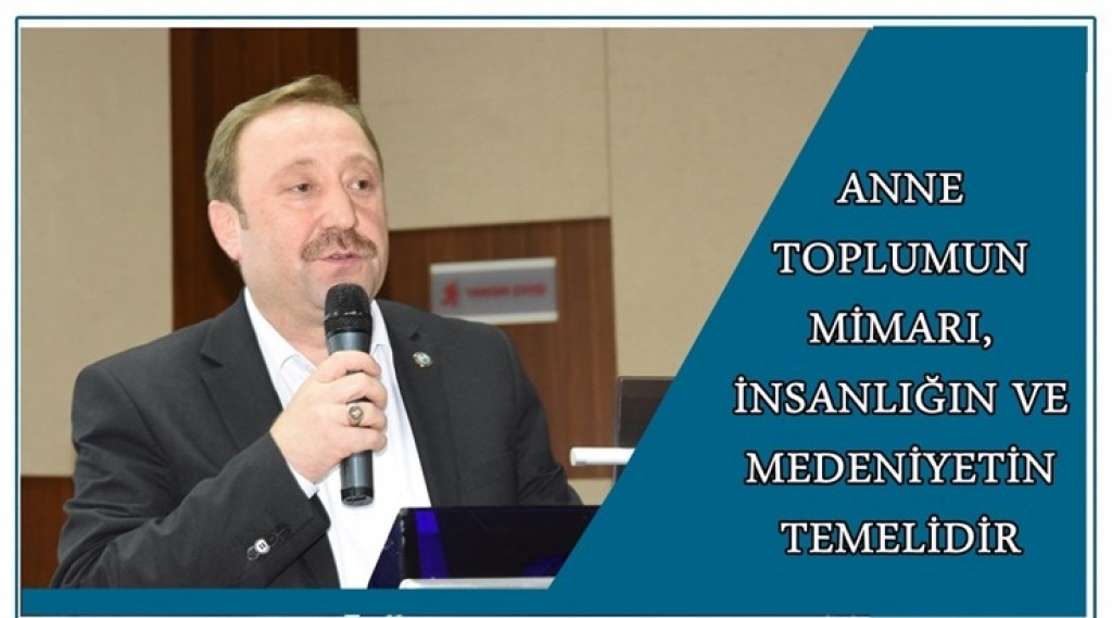 ANNE TOPLUMUN MİMARI, İNSANLIĞIN VE MEDENİYETİN TEMELİDİR