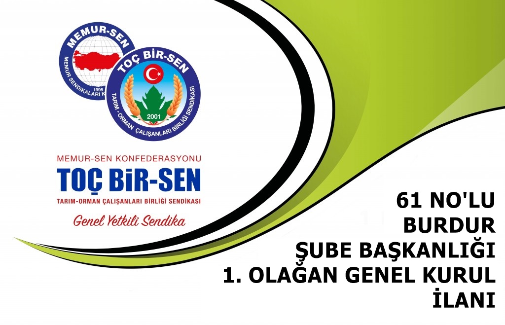 61 NO'LU BURDUR ŞUBE BAŞKANLIĞI 1. OLAĞAN GENEL KURUL İLANI
