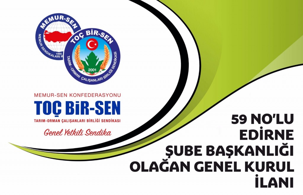 59 NO'LU EDİRNE ŞUBE BAŞKANLIĞI 1. OLAĞAN GENEL KURUL İLANI