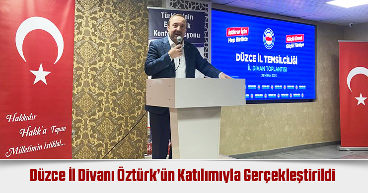 Düzce İl Divanı Öztürk’ün Katılımıyla Gerçekleştirildi