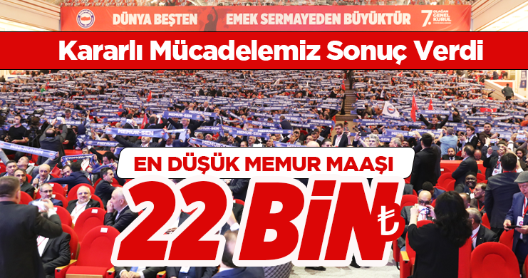 Kararlı Mücadelemiz Sonuç Verdi En Düşük Memur Maaşı 22 Bin Lira