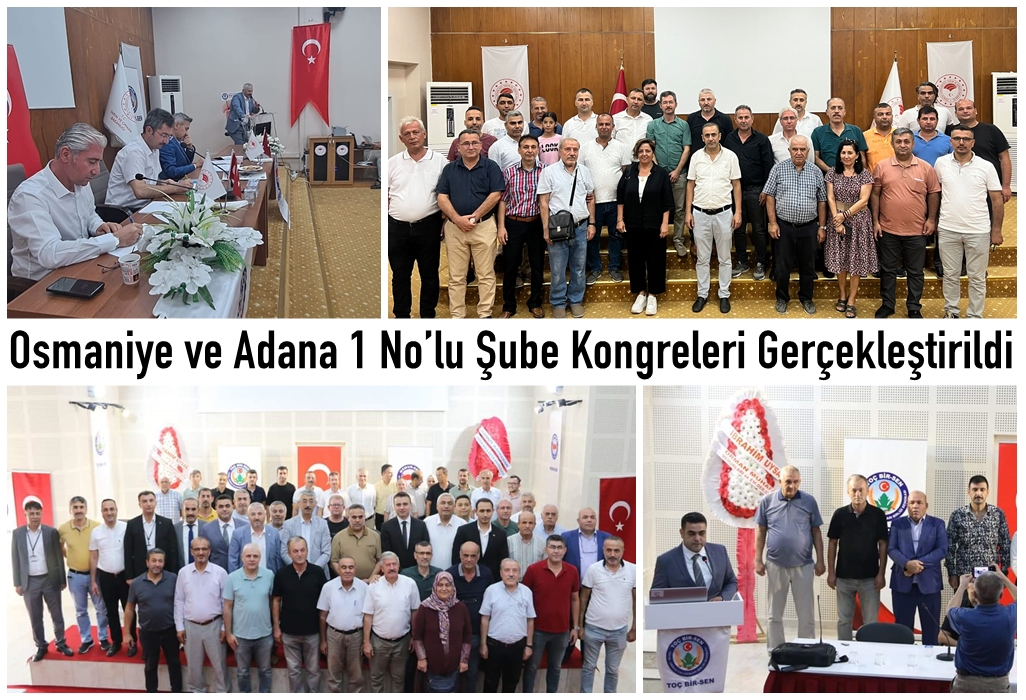 Osmaniye ve Adana 1 No’lu Şube Kongreleri Gerçekleştirildi