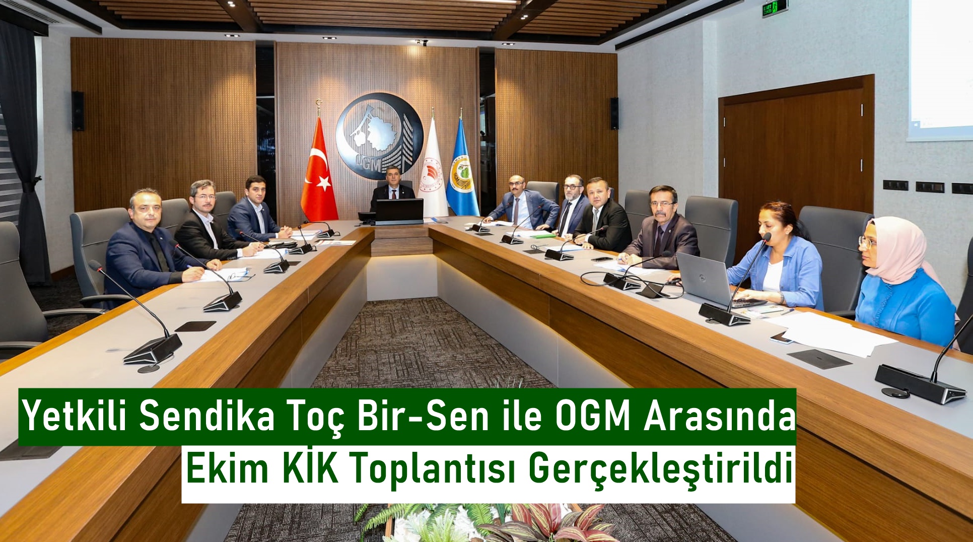 Yetkili Sendika Toç Bir-Sen ile OGM Arasında Ekim KİK Toplantısı Gerçekleştirildi