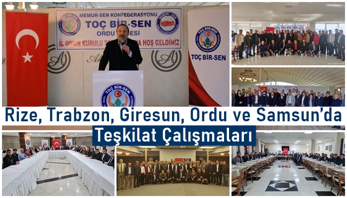 Rize, Trabzon, Giresun, Ordu ve Samsun’da Teşkilat Çalışmaları