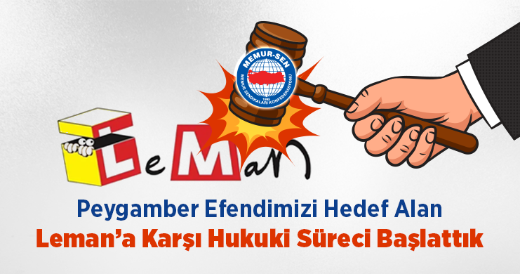 Peygamber Efendimizi Hedef Alan Leman’a Karşı Hukuki Süreci Başlattık