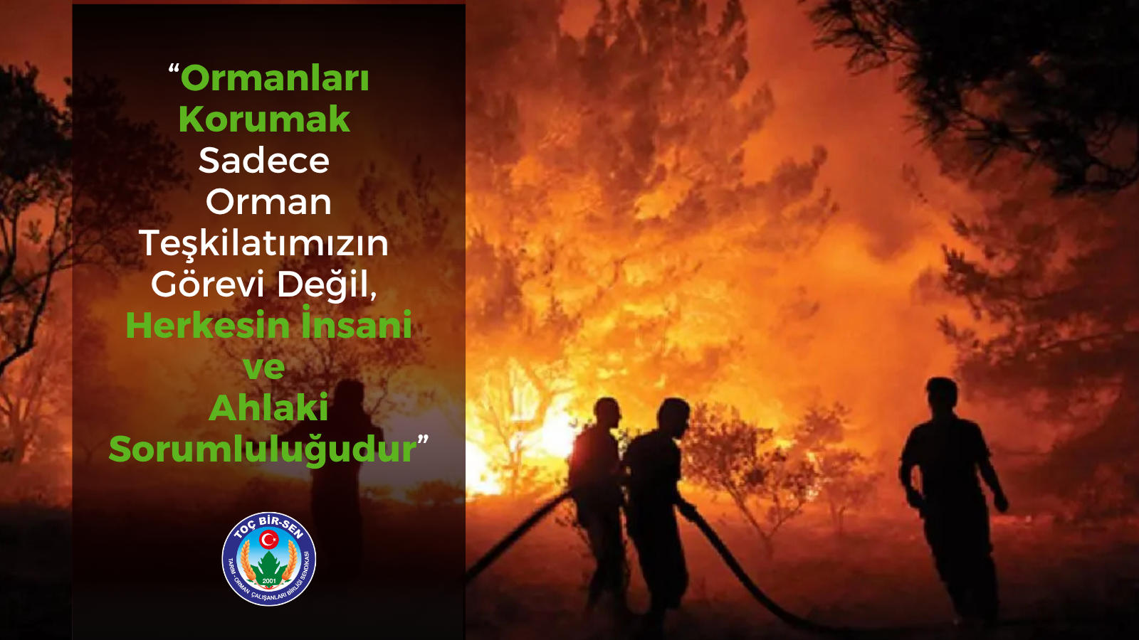 “Ormanları Korumak Sadece Orman Teşkilatımızın Görevi Değil,  Herkesin İnsani ve Ahlaki Sorumluluğudur”