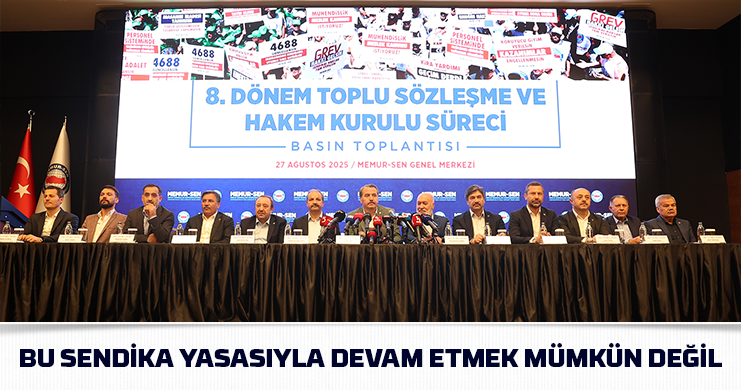 BU SENDİKA YASASIYLA DEVAM ETMEK MÜMKÜN DEĞİL