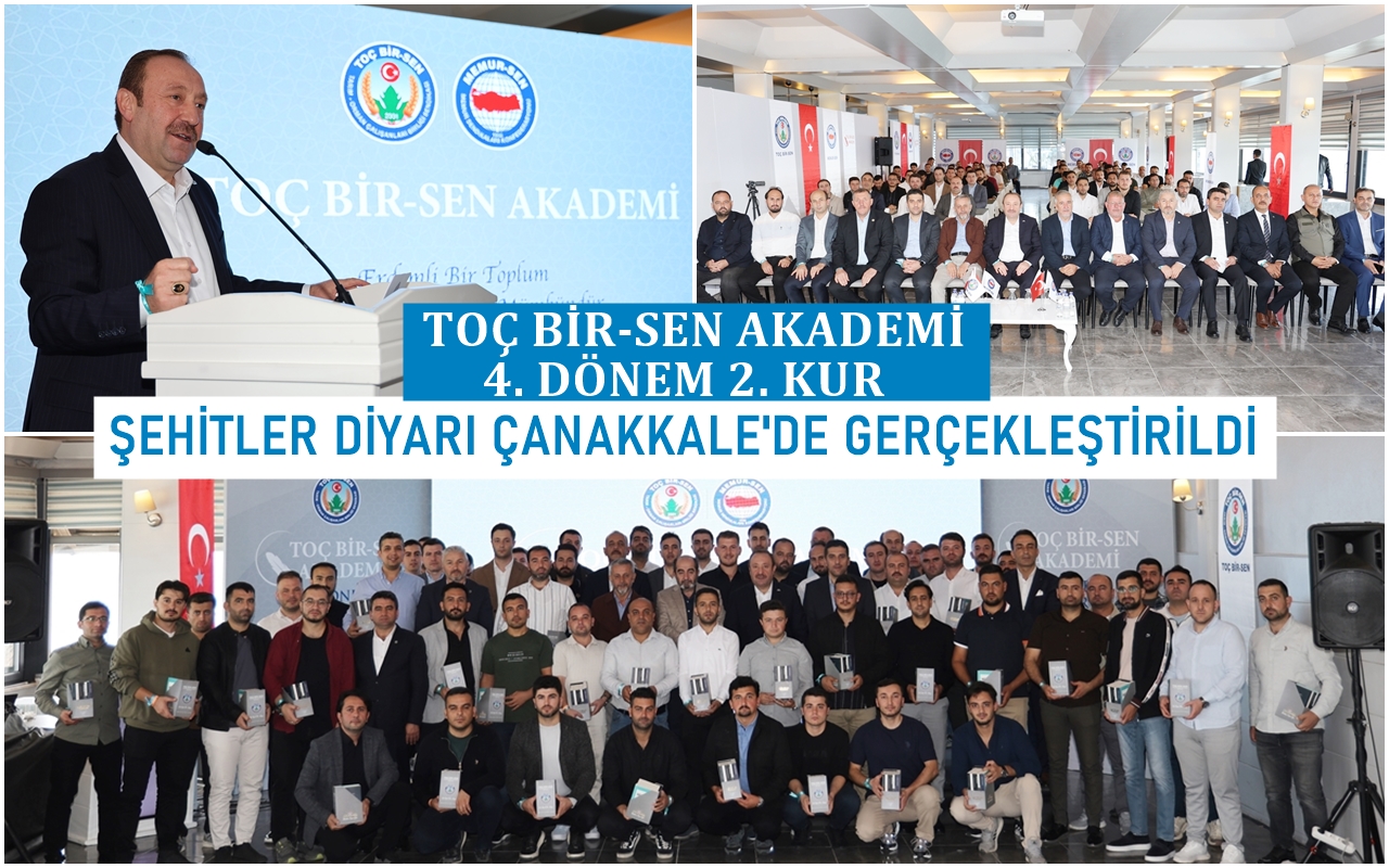 Toç Bir-Sen Akademi 4. Dönem 2. Kur  Şehitler Diyarı Çanakkale’de Gerçekleştirildi