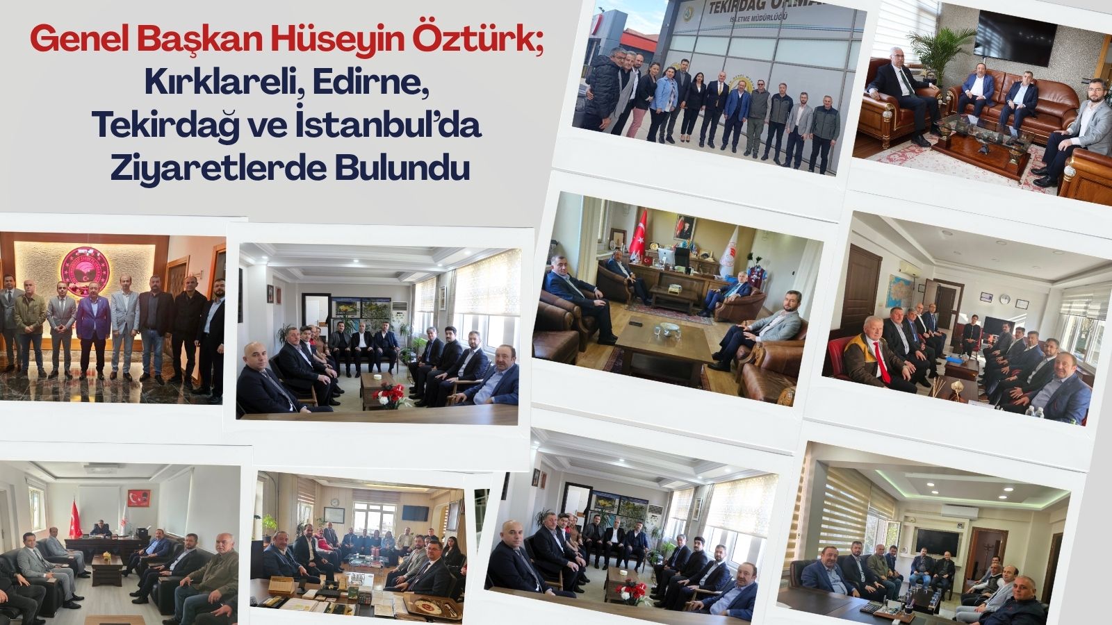 Genel Başkan Hüseyin Öztürk; Kırklareli, Edirne, Tekirdağ ve İstanbul’da Ziyaretlerde Bulundu