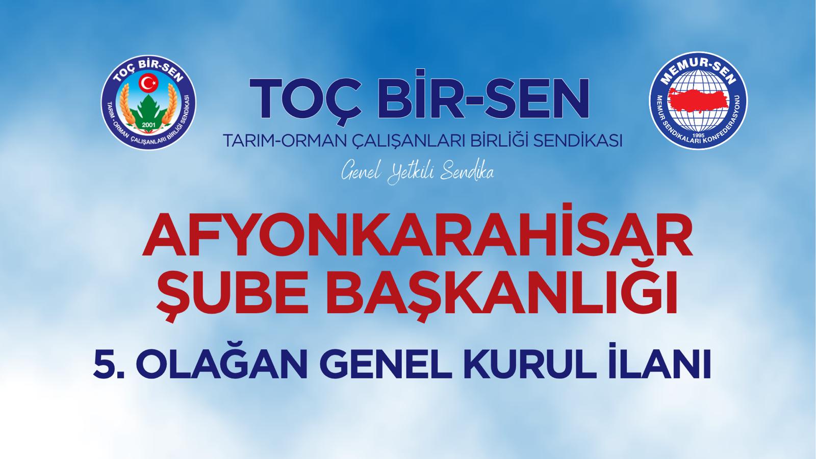 TOÇ BİR-SEN AFYONKARAHİSAR ŞUBE BAŞKANLIĞI 5. OLAĞAN GENEL KURUL İLANI