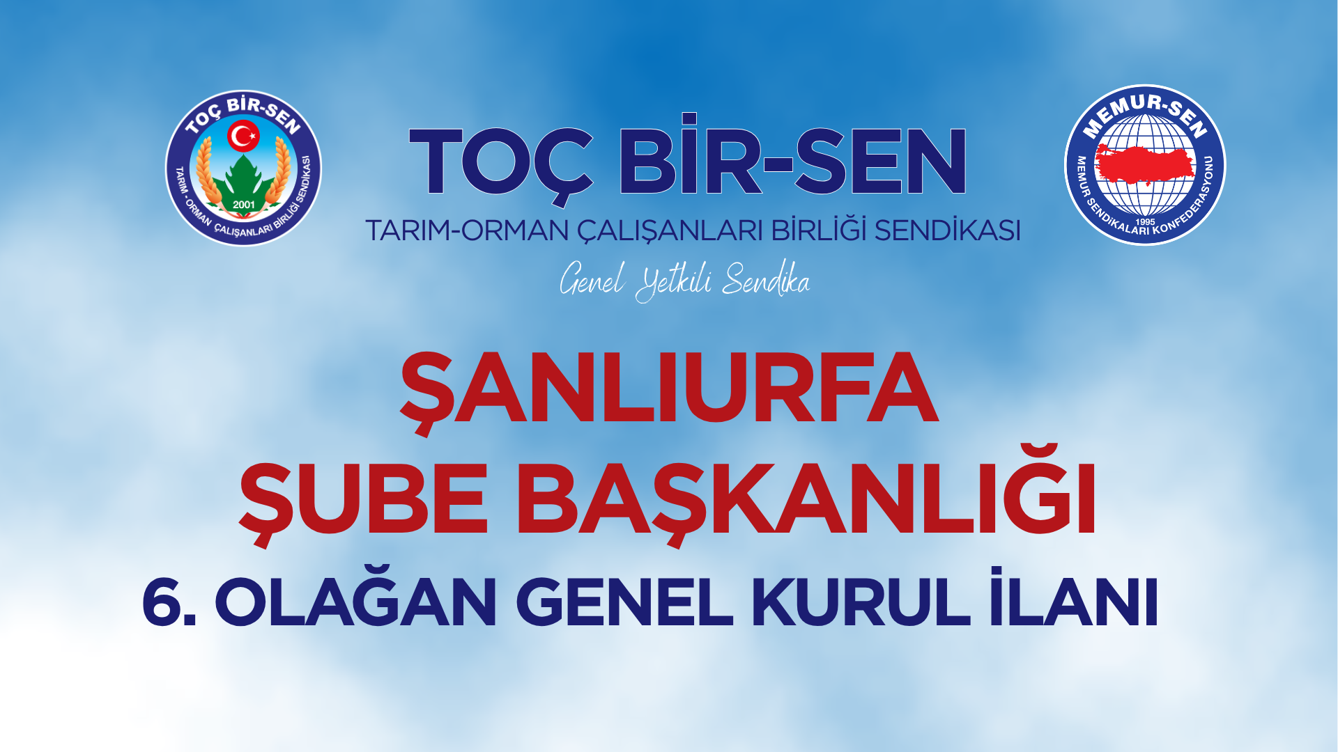 TOÇ BİR-SEN ŞANLIURFA ŞUBE BAŞKANLIĞI 6.OLAĞAN GENEL KURUL İLANI